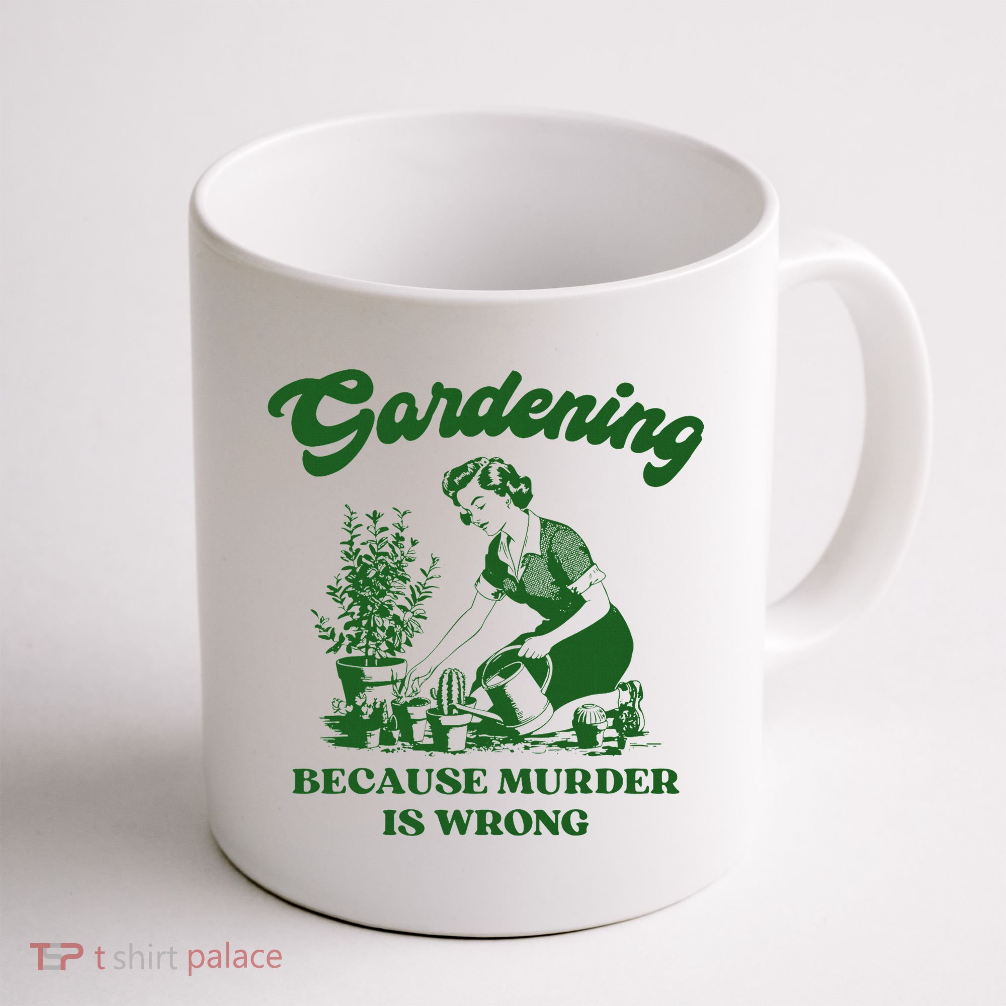 Gardening Because Murder Is Wrong Funny Plant Lover Joke Coffee Mug
