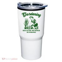 Gardening Because Murder Is Wrong Funny Plant Lover Joke Tumbler thumb 0