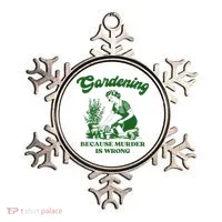 Gardening Because Murder Is Wrong Funny Plant Lover Joke Ornament thumb 0