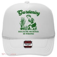 Gardening Because Murder Is Wrong Funny Plant Lover Joke Hat thumb 0