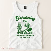 Gardening Because Murder Is Wrong Funny Plant Lover Joke Tank Top thumb 2