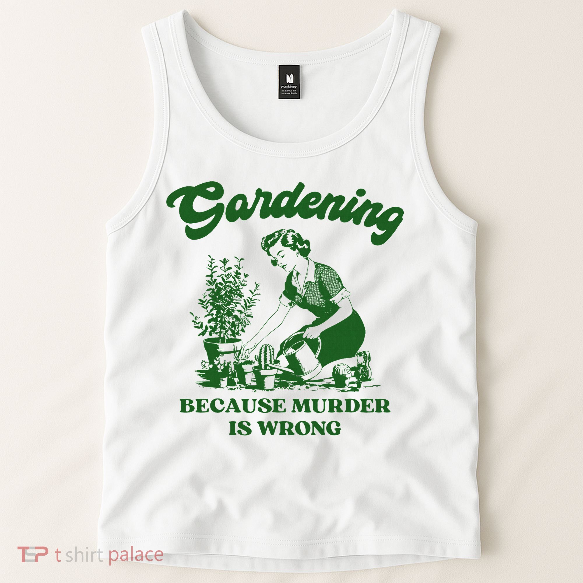 Gardening Because Murder Is Wrong Funny Plant Lover Joke Tank Top