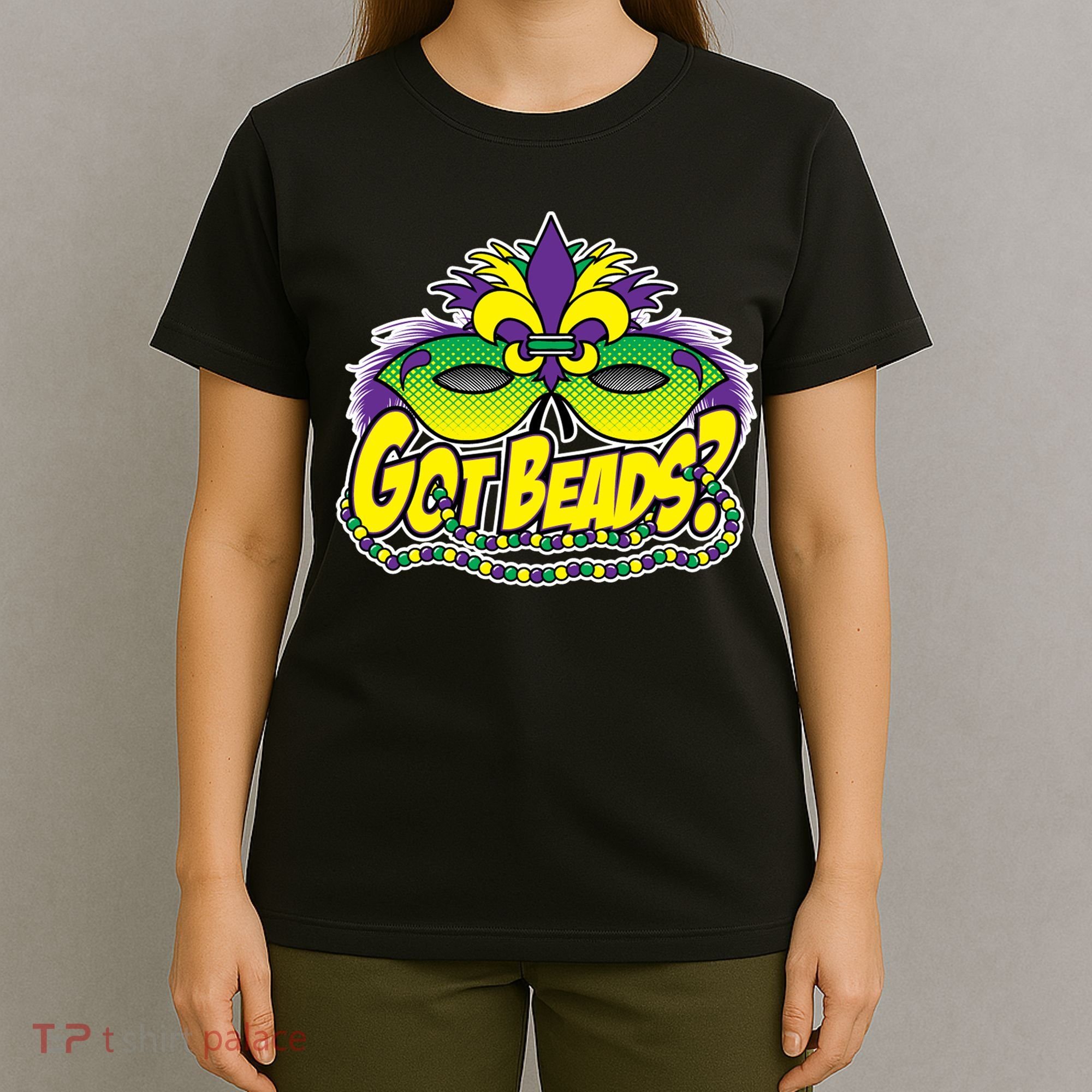 Got Beads Mardi Gras T-Shirt