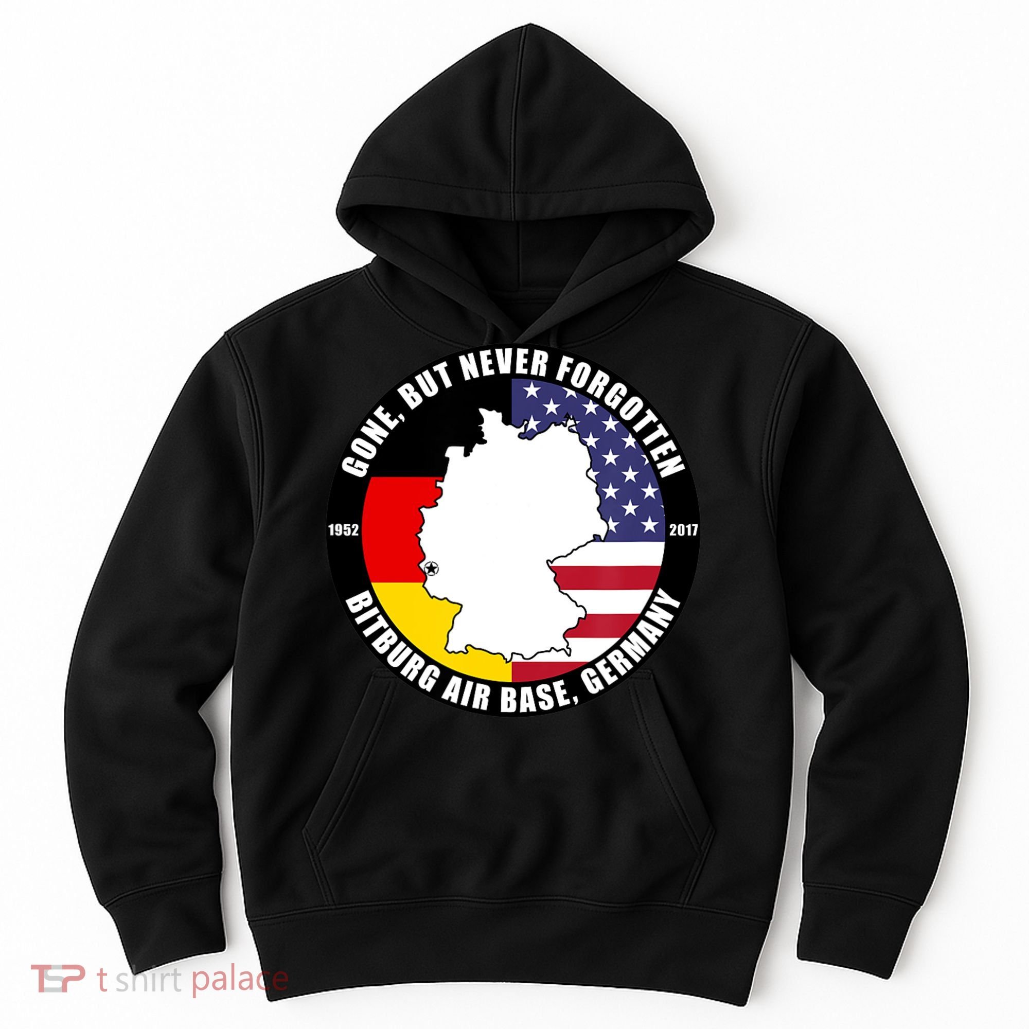 Gone But Never Forgotten Bitburg Air Base Germany Veteran Hoodie