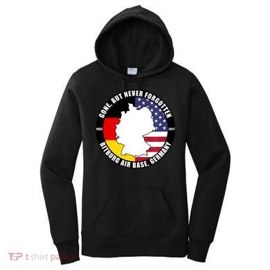 Gone But Never Forgotten Bitburg Air Base Germany Veteran Women's Hoodie