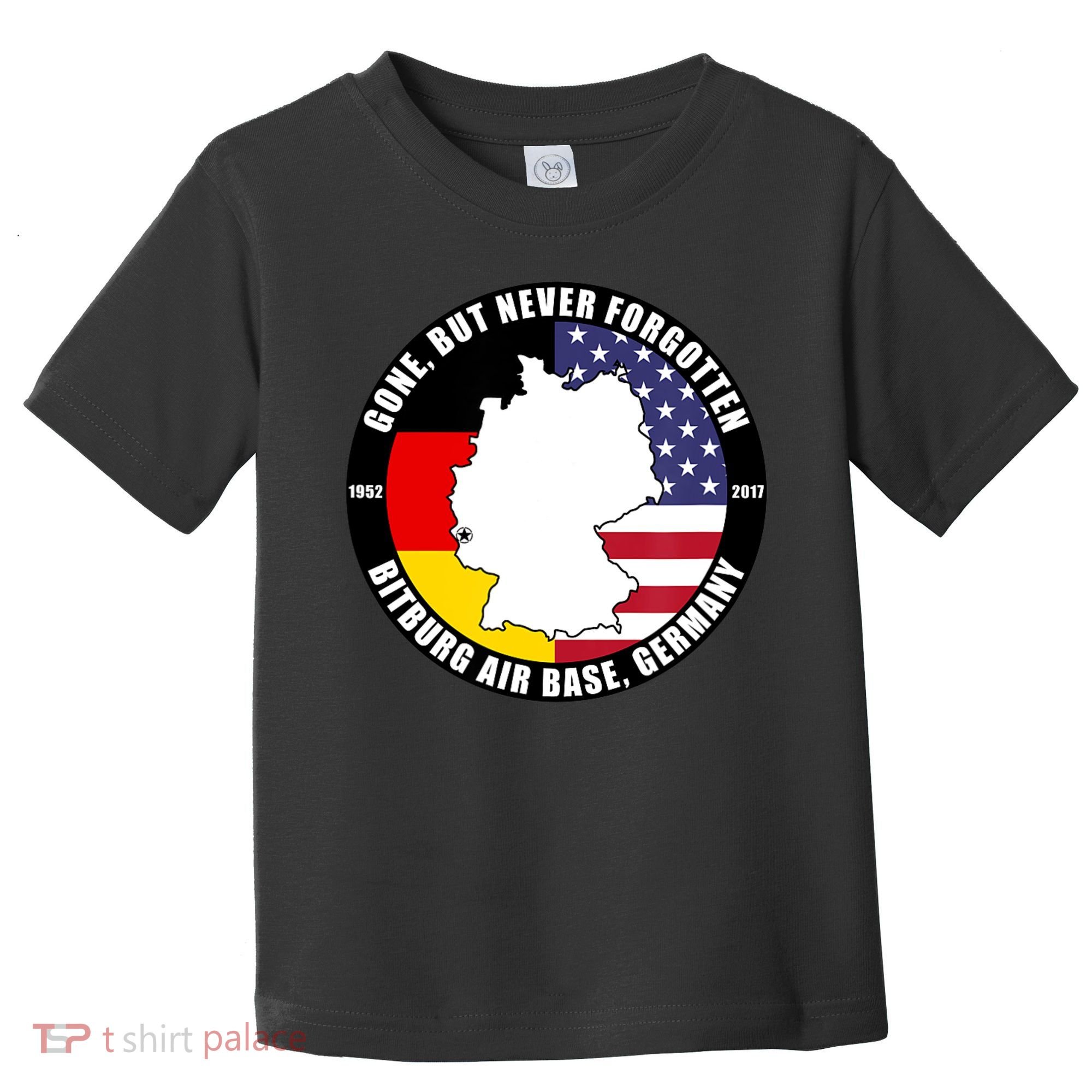 Gone But Never Forgotten Bitburg Air Base Germany Veteran Toddler T-Shirt