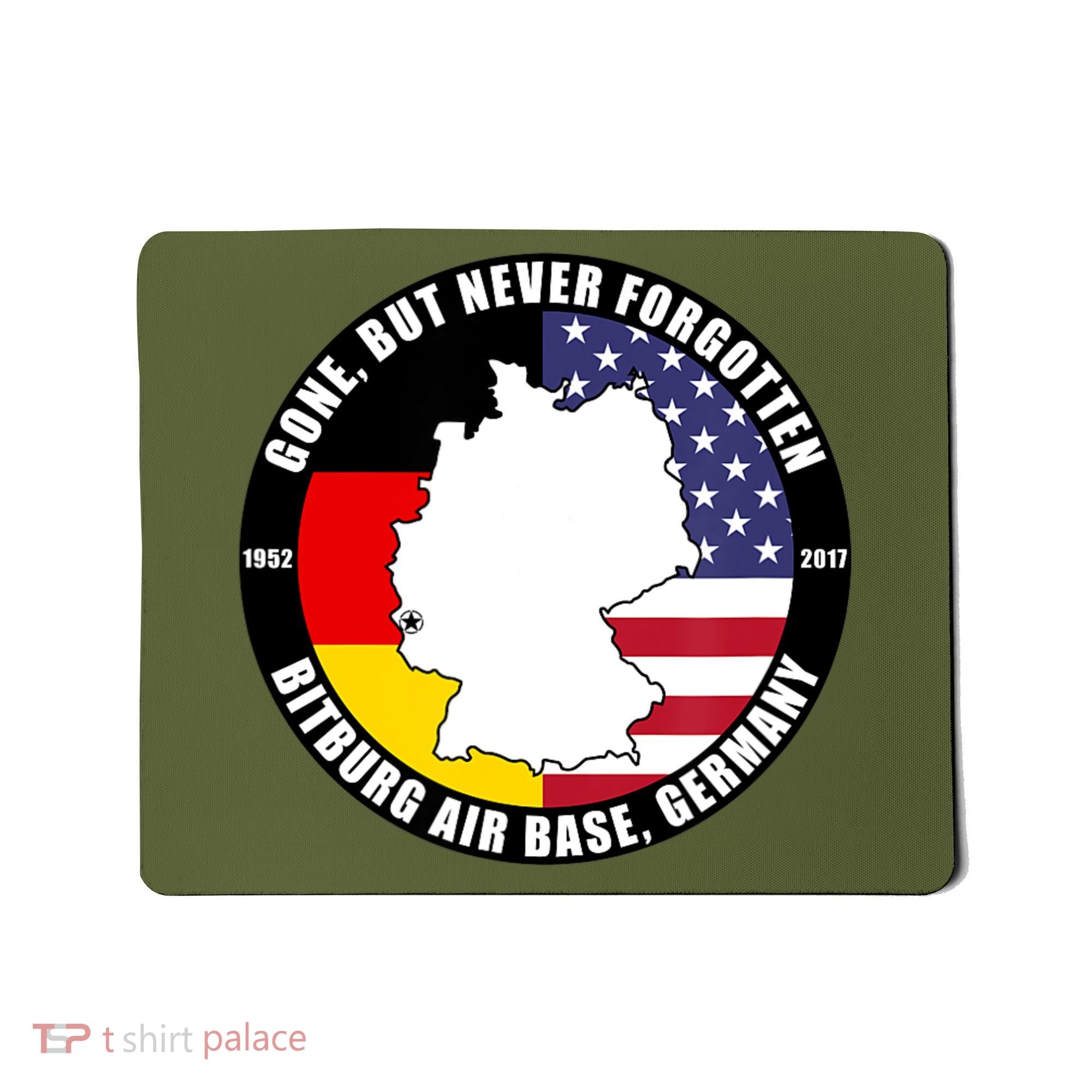 Gone But Never Forgotten Bitburg Air Base Germany Veteran Mousepad