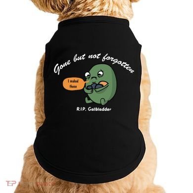 Gone But Not Forgotten RIP Gallbladder Doggie Tank