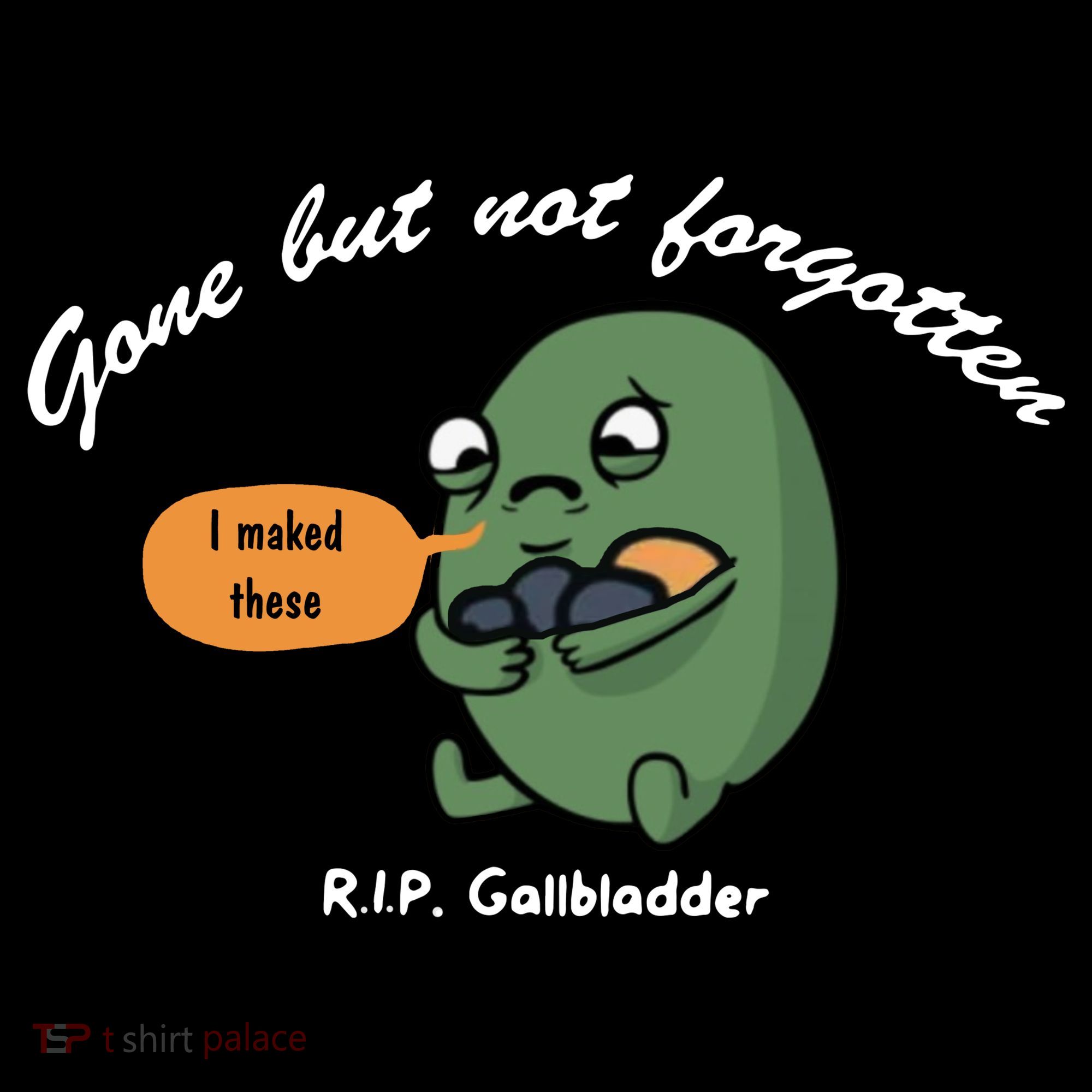Gone But Not Forgotten RIP Gallbladder T-Shirt