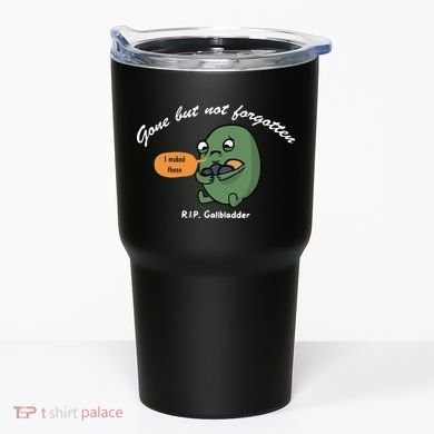 Gone But Not Forgotten RIP Gallbladder Tumbler