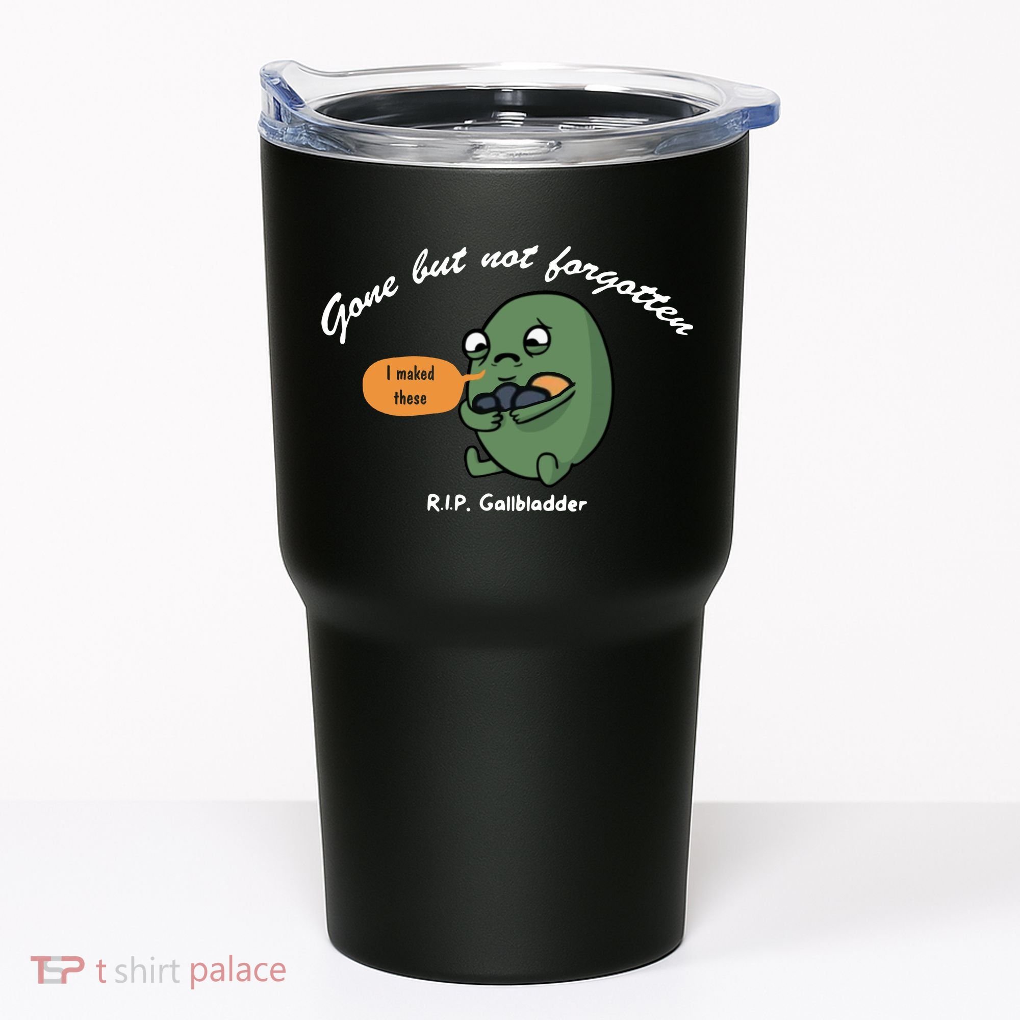 Gone But Not Forgotten RIP Gallbladder Tumbler
