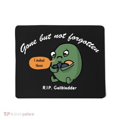 Gone But Not Forgotten RIP Gallbladder Mousepad