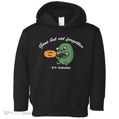 Gone But Not Forgotten RIP Gallbladder Toddler Hoodie