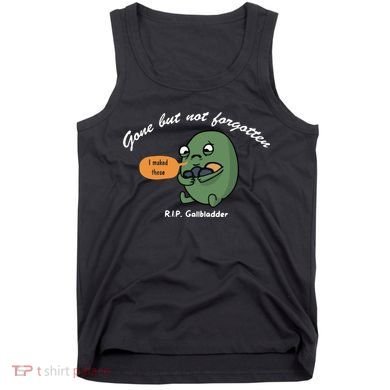 Gone But Not Forgotten RIP Gallbladder Tank Top