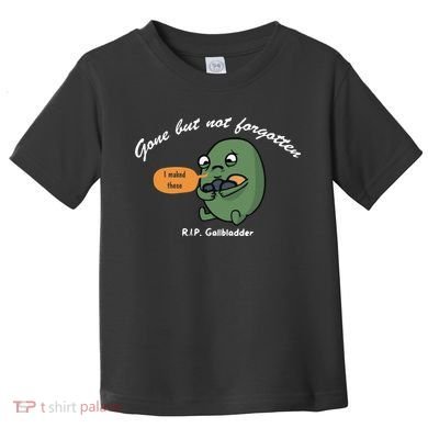 Gone But Not Forgotten RIP Gallbladder Toddler T-Shirt