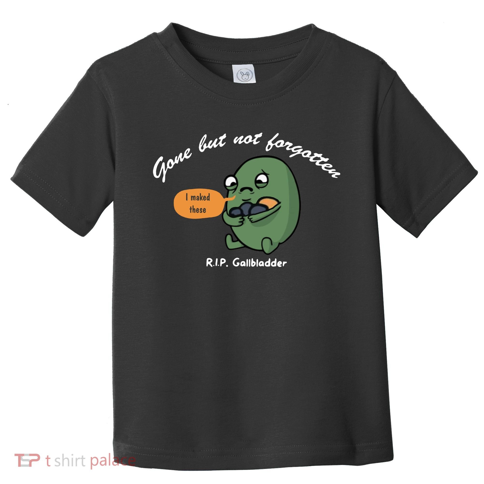 Gone But Not Forgotten RIP Gallbladder Toddler T-Shirt
