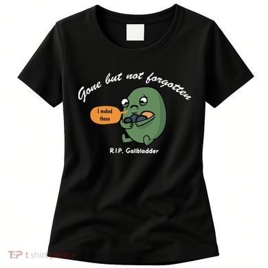 Gone But Not Forgotten RIP Gallbladder Women's T-Shirt