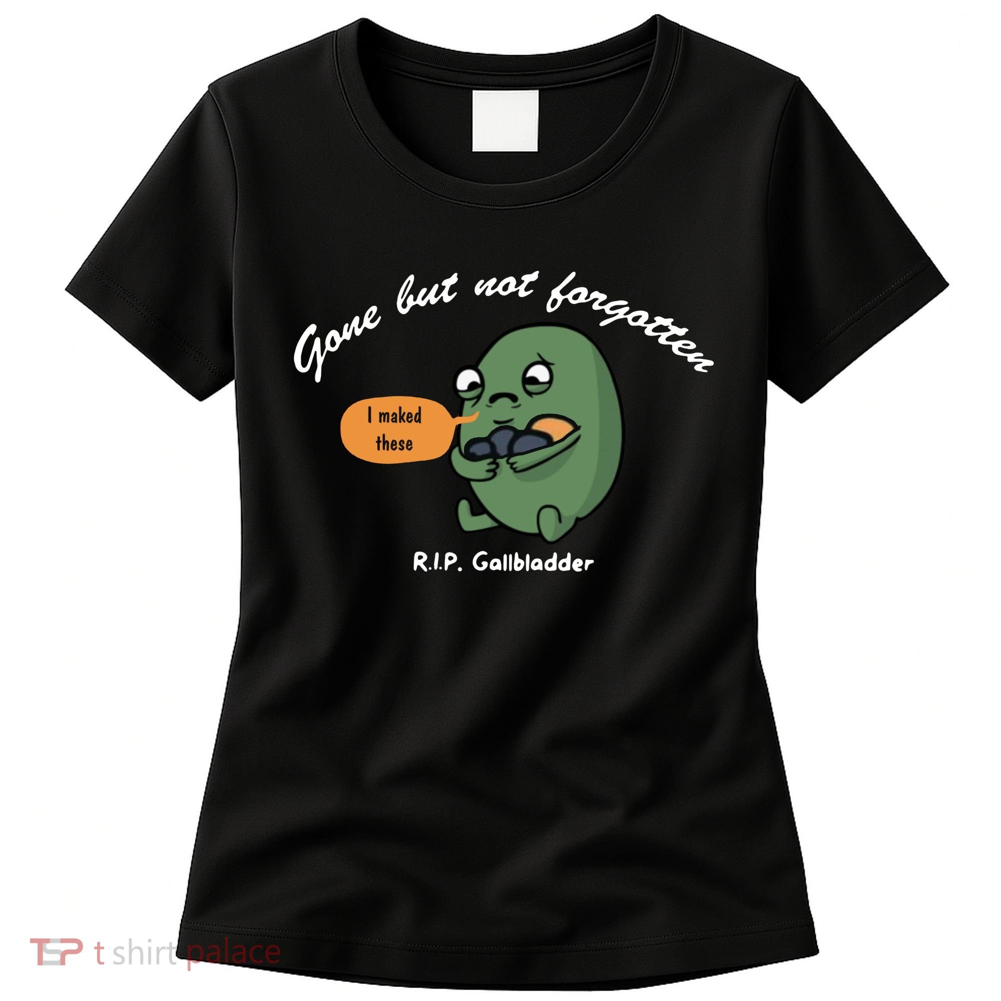 Gone But Not Forgotten RIP Gallbladder Women's T-Shirt