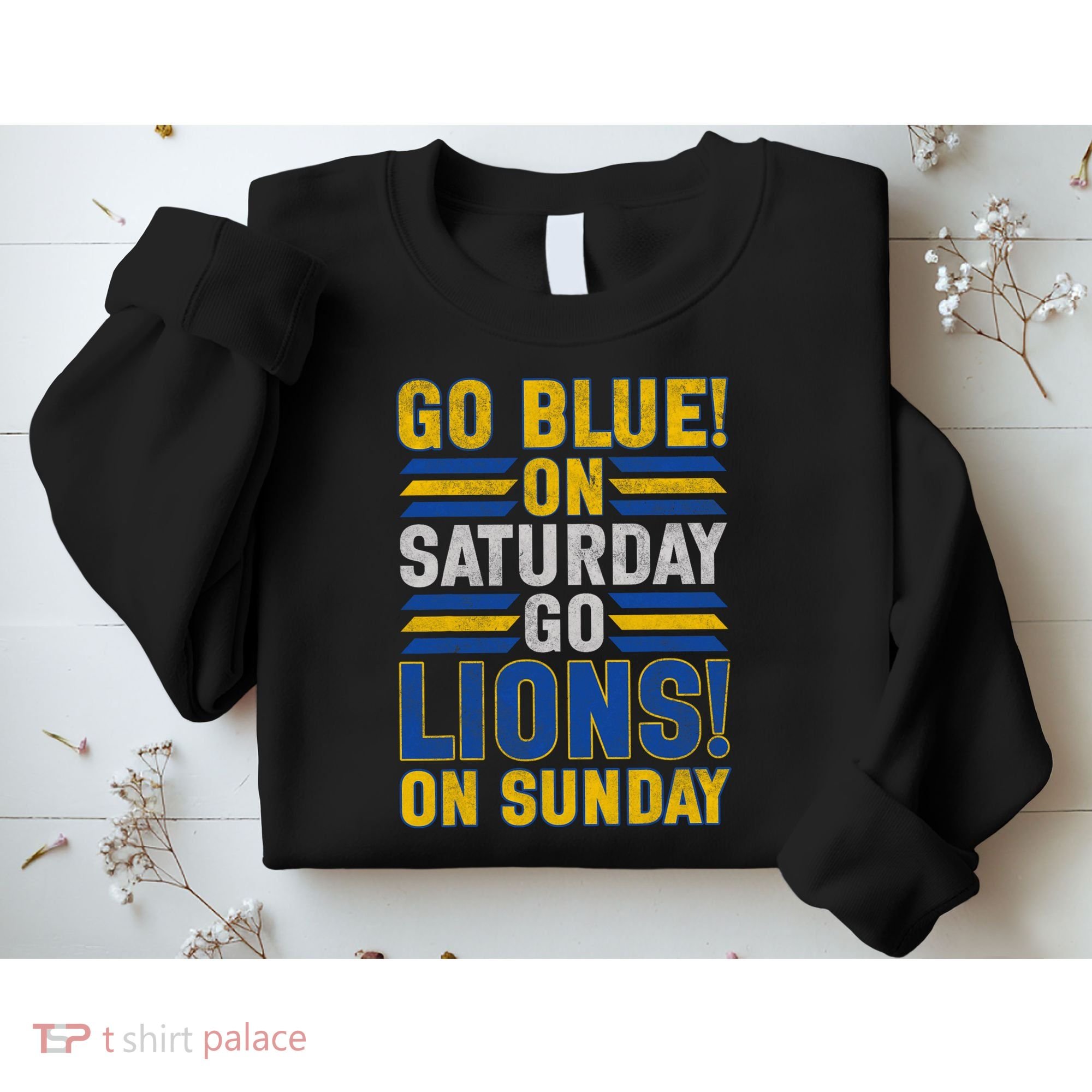 Go Blue On Saturday Go Lion On Sunday Sweatshirt