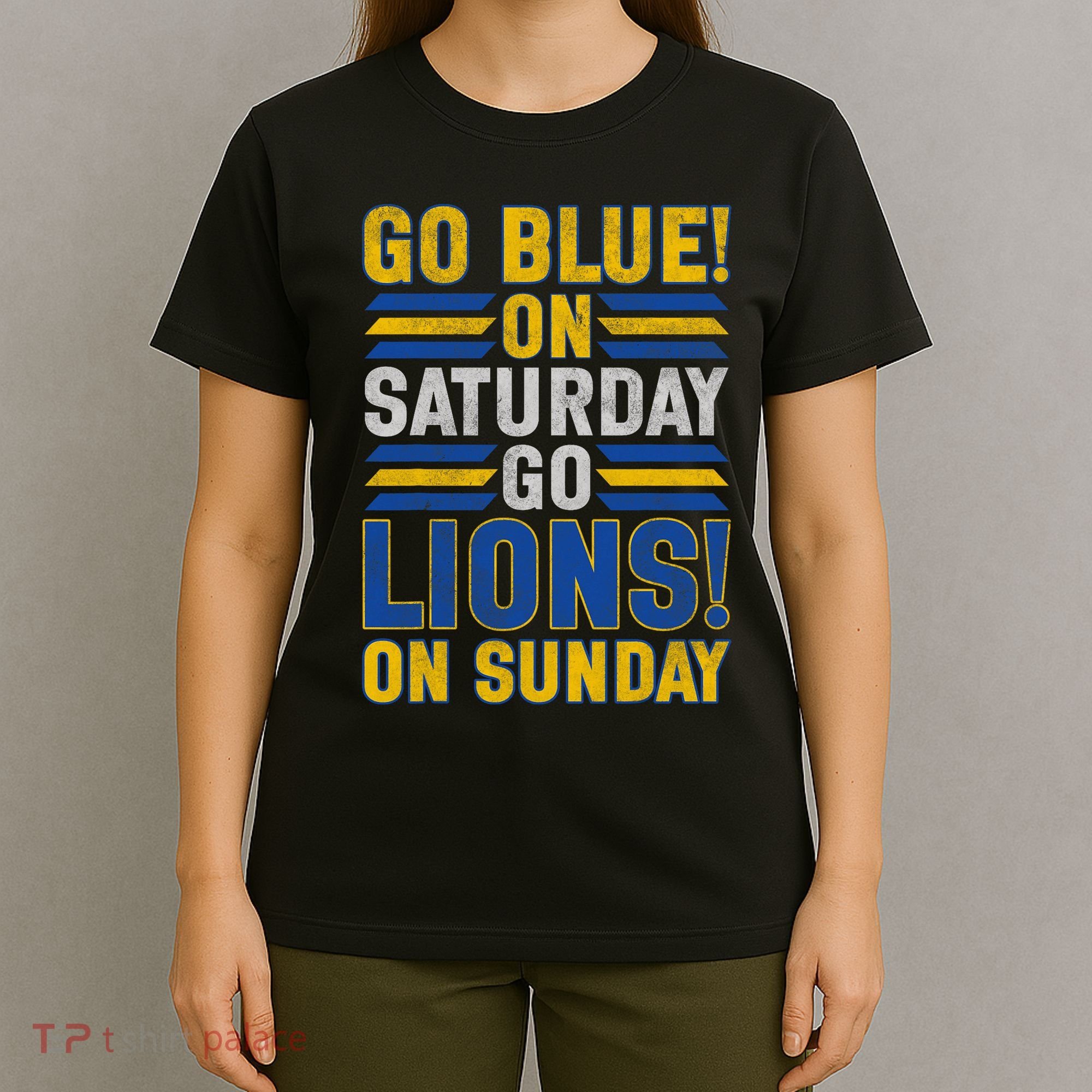 Go Blue On Saturday Go Lion On Sunday T-Shirt