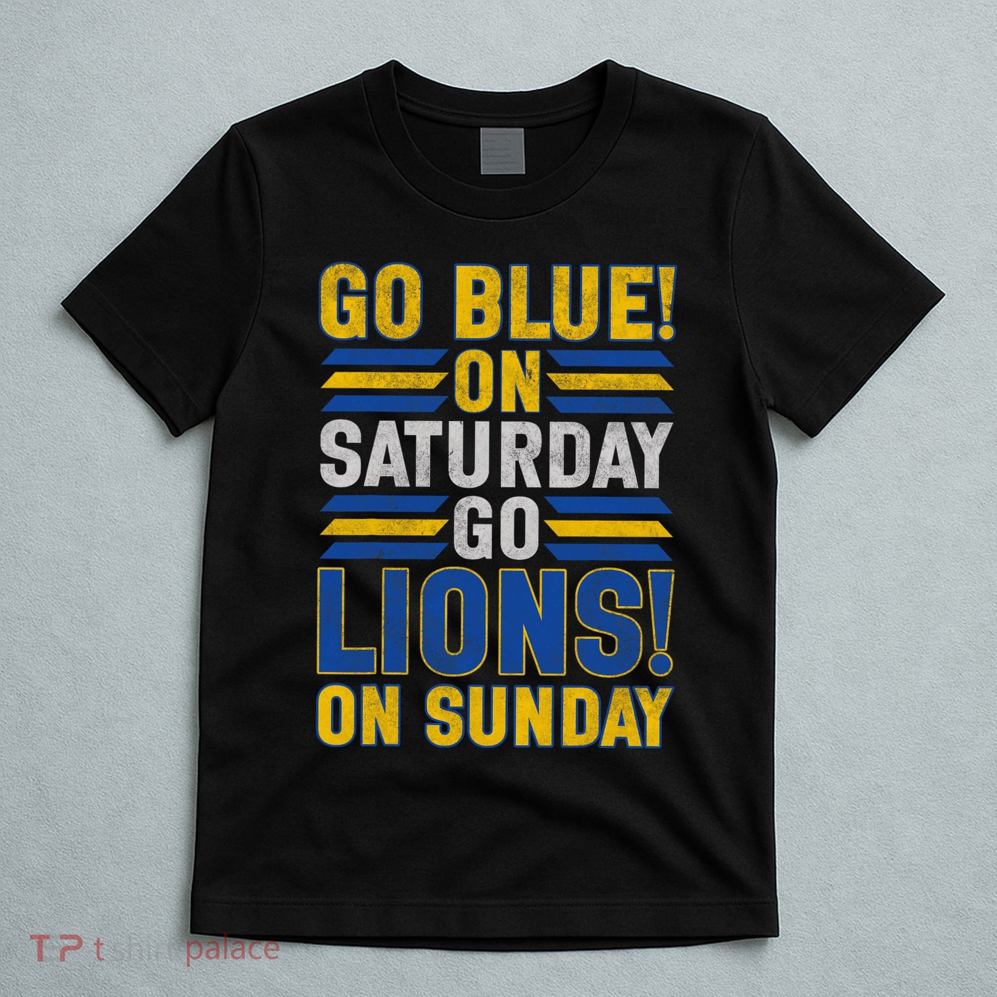 Go Blue On Saturday Go Lion On Sunday T-Shirt