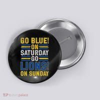 Go Blue On Saturday Go Lion On Sunday Button thumb 0