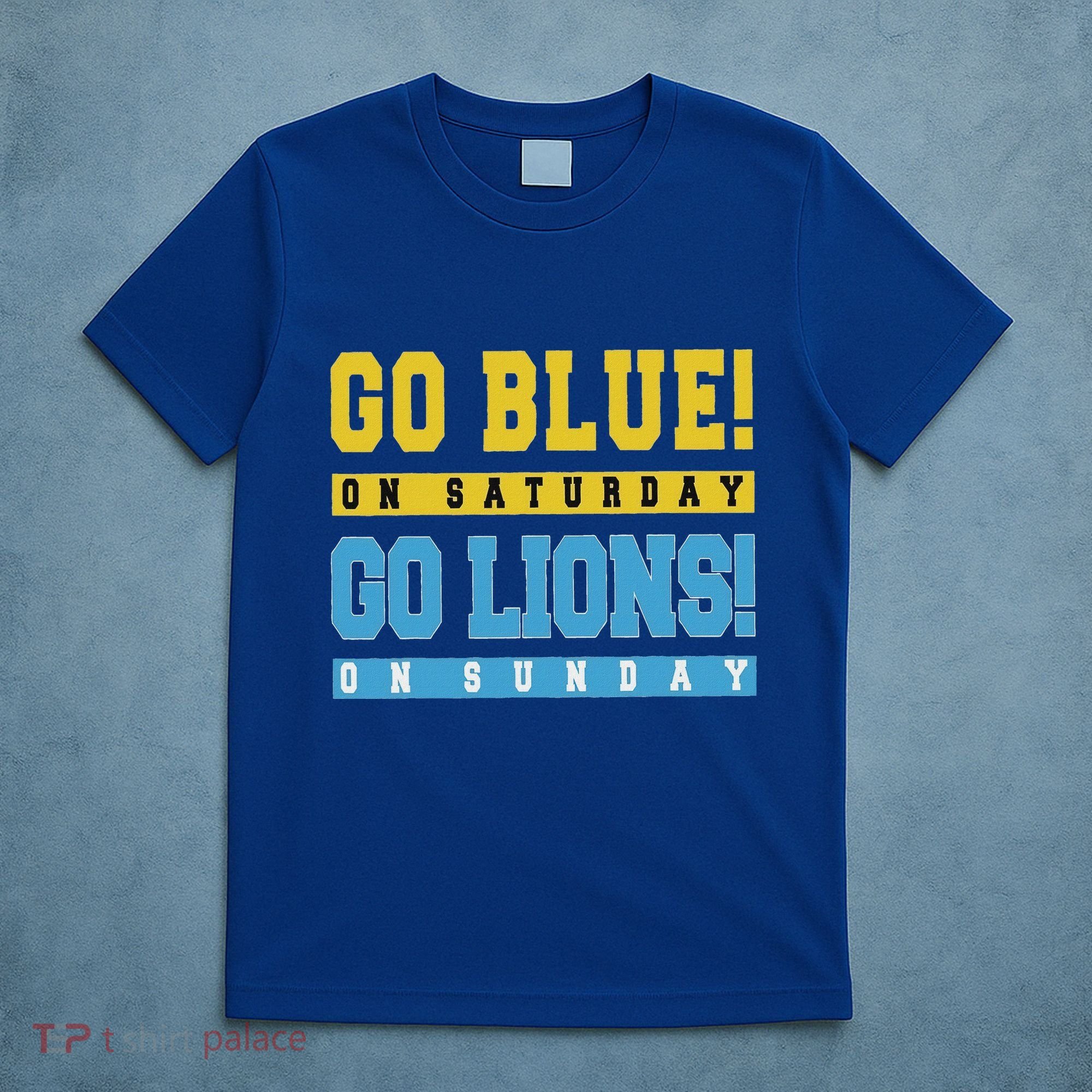 Go Blue On Saturday Go Lion On Sunday T-Shirt