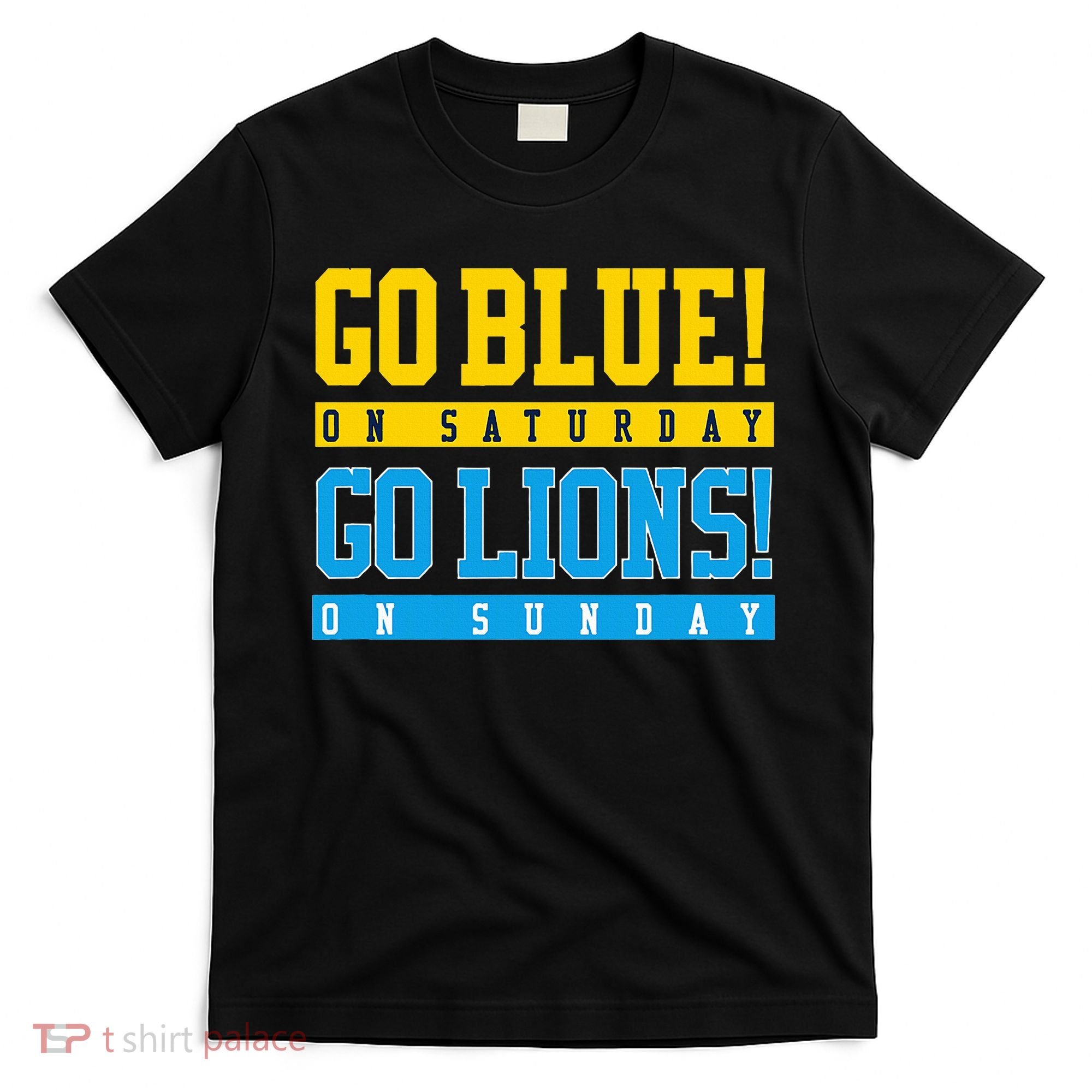 Go Blue! On Saturday Go Lions! On Sunday Football Fan Gift T-Shirt