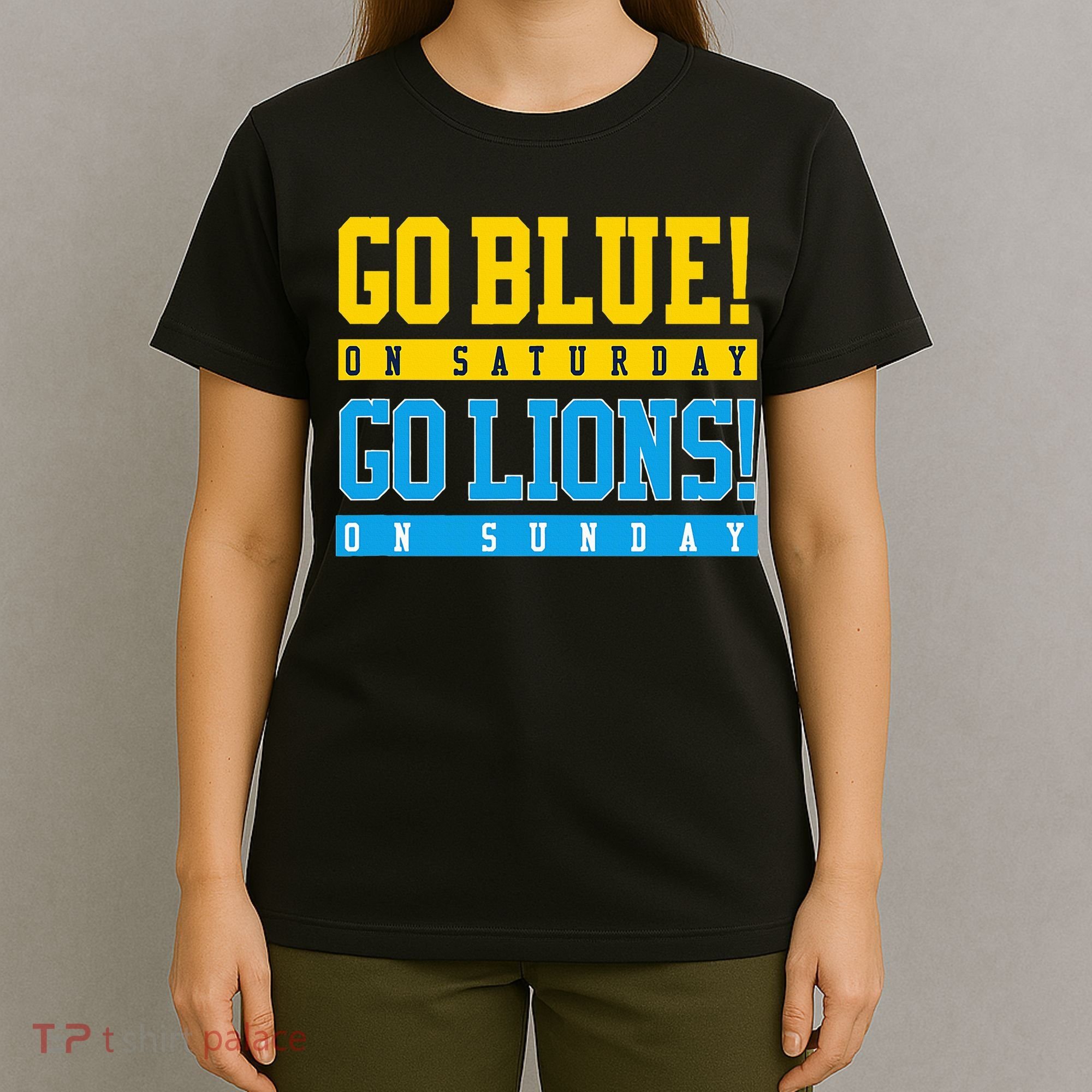 Go Blue! On Saturday Go Lions! On Sunday Football Fan Gift T-Shirt
