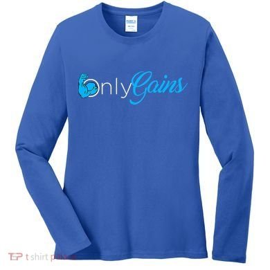 Gym Bodybuilder Only Gainz Only Gains Women's Long Sleeve Shirt