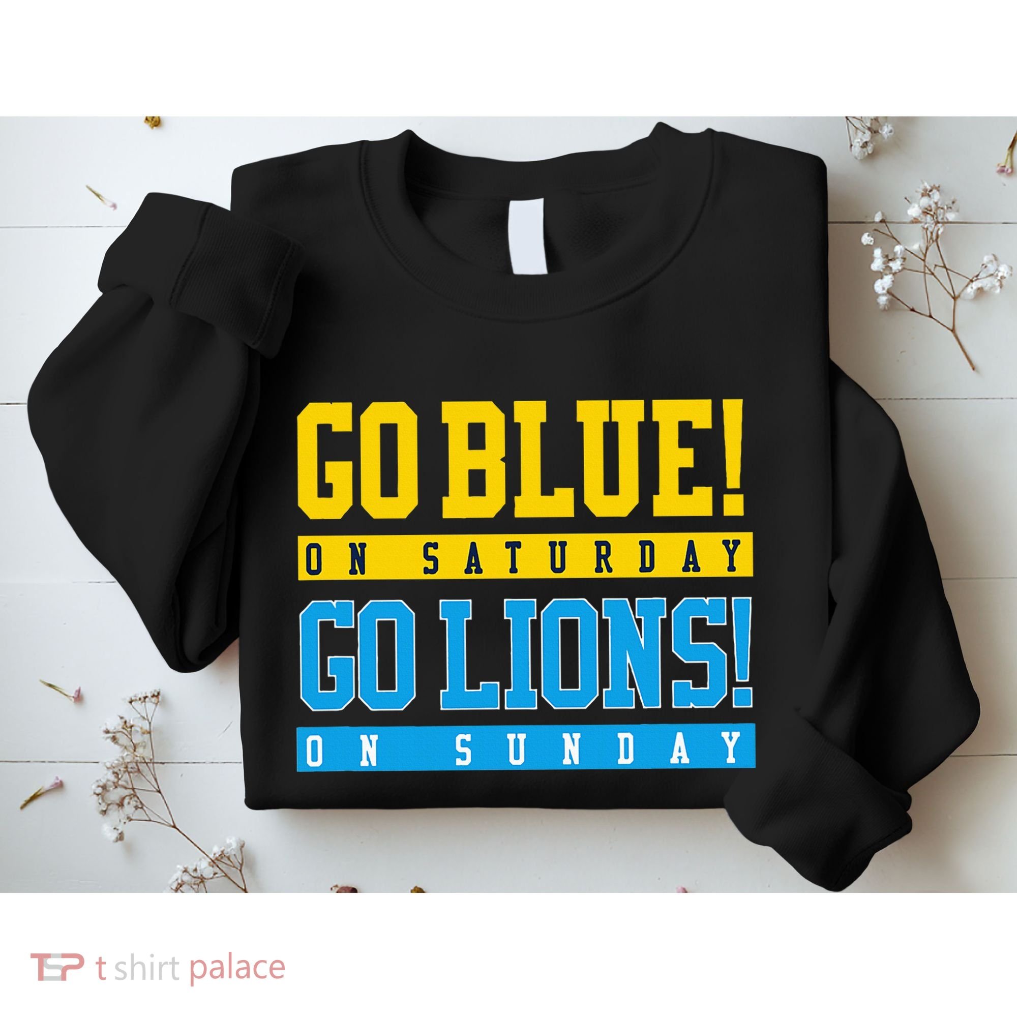 Go Blue! On Saturday Go Lions! On Sunday Football Fan Sweatshirt