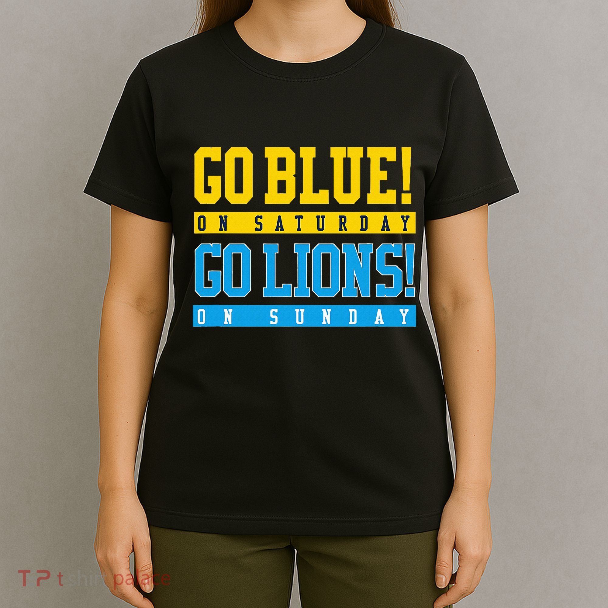 Go Blue! On Saturday Go Lions! On Sunday Football Fan T-Shirt