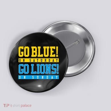 Go Blue! On Saturday Go Lions! On Sunday Football Fan Button