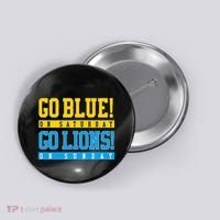 Go Blue! On Saturday Go Lions! On Sunday Football Fan Button thumb 0