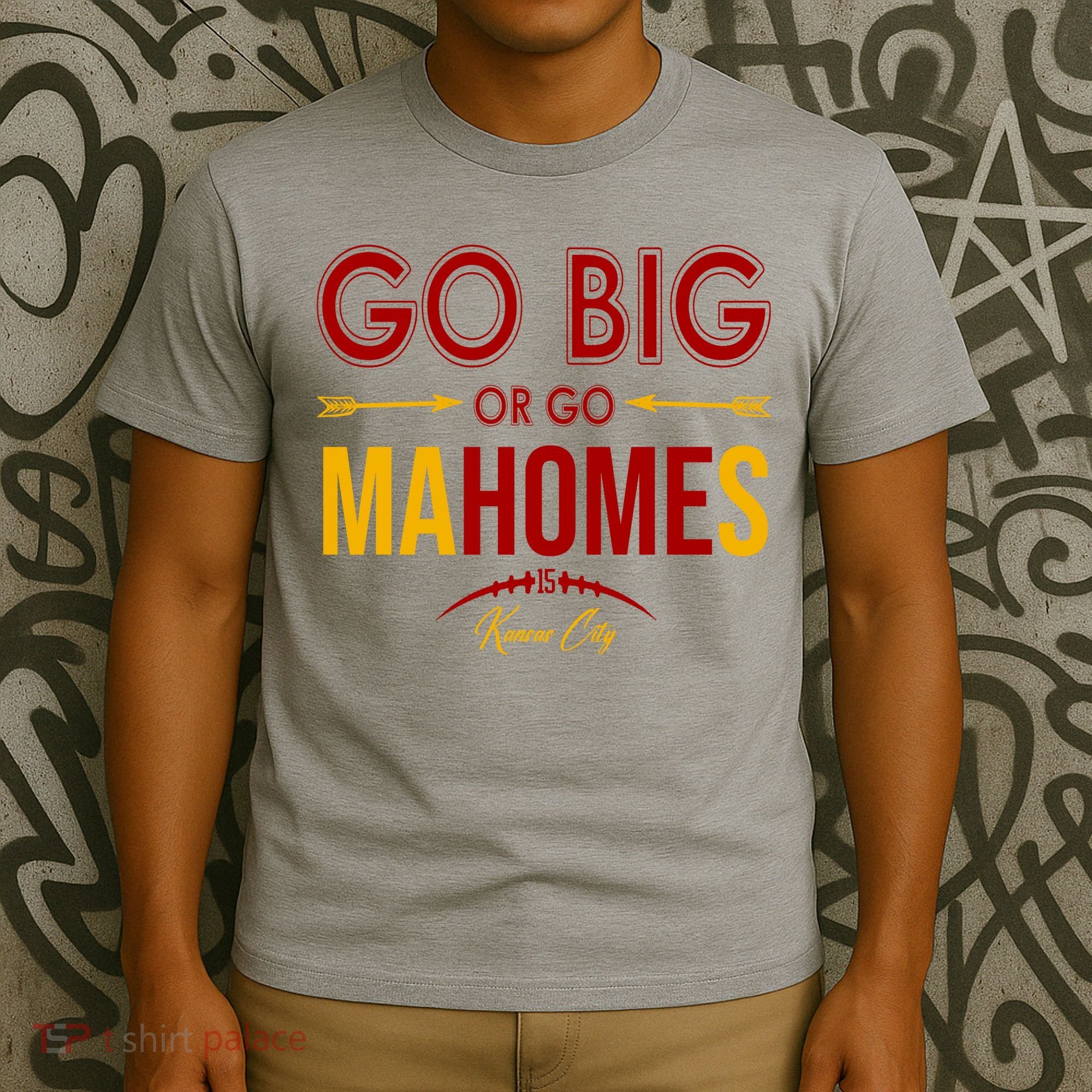 Go Big Or Go Mahomes Kansas City Football T-Shirt