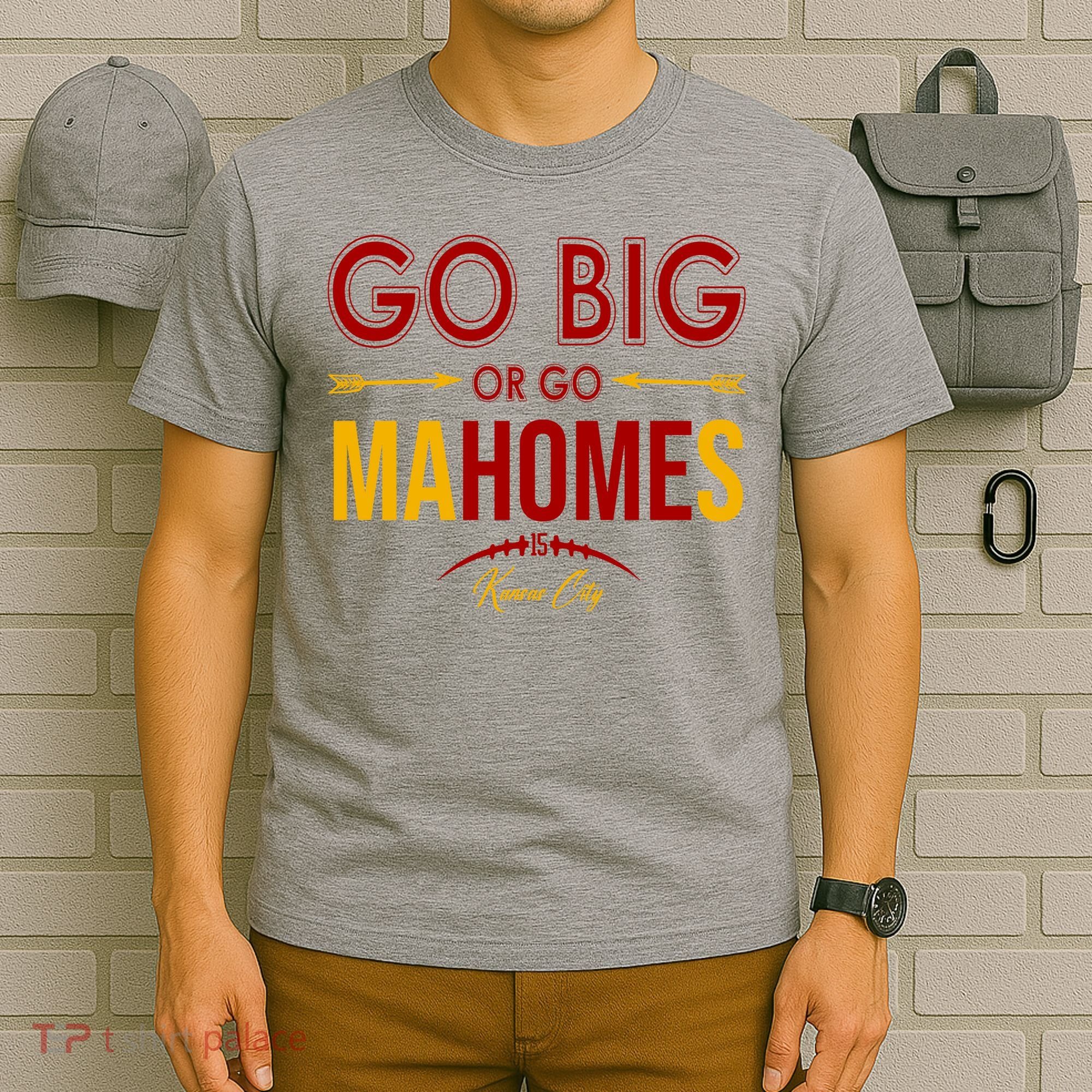 Go Big Or Go Mahomes Kansas City Football T-Shirt