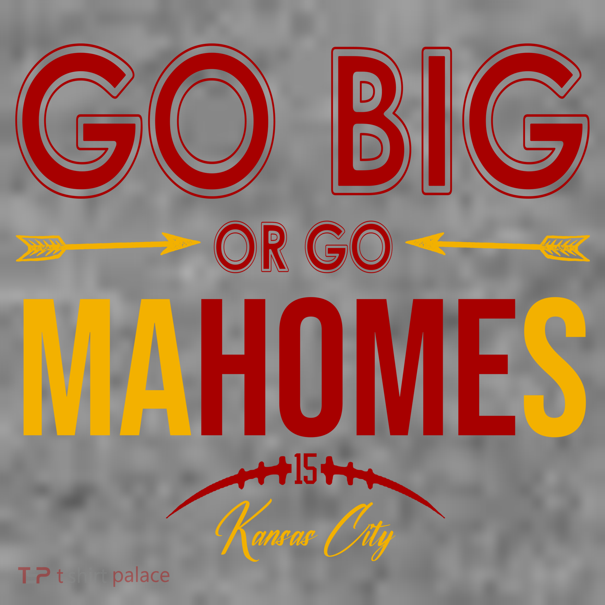 Go Big Or Go Mahomes Kansas City Football T-Shirt