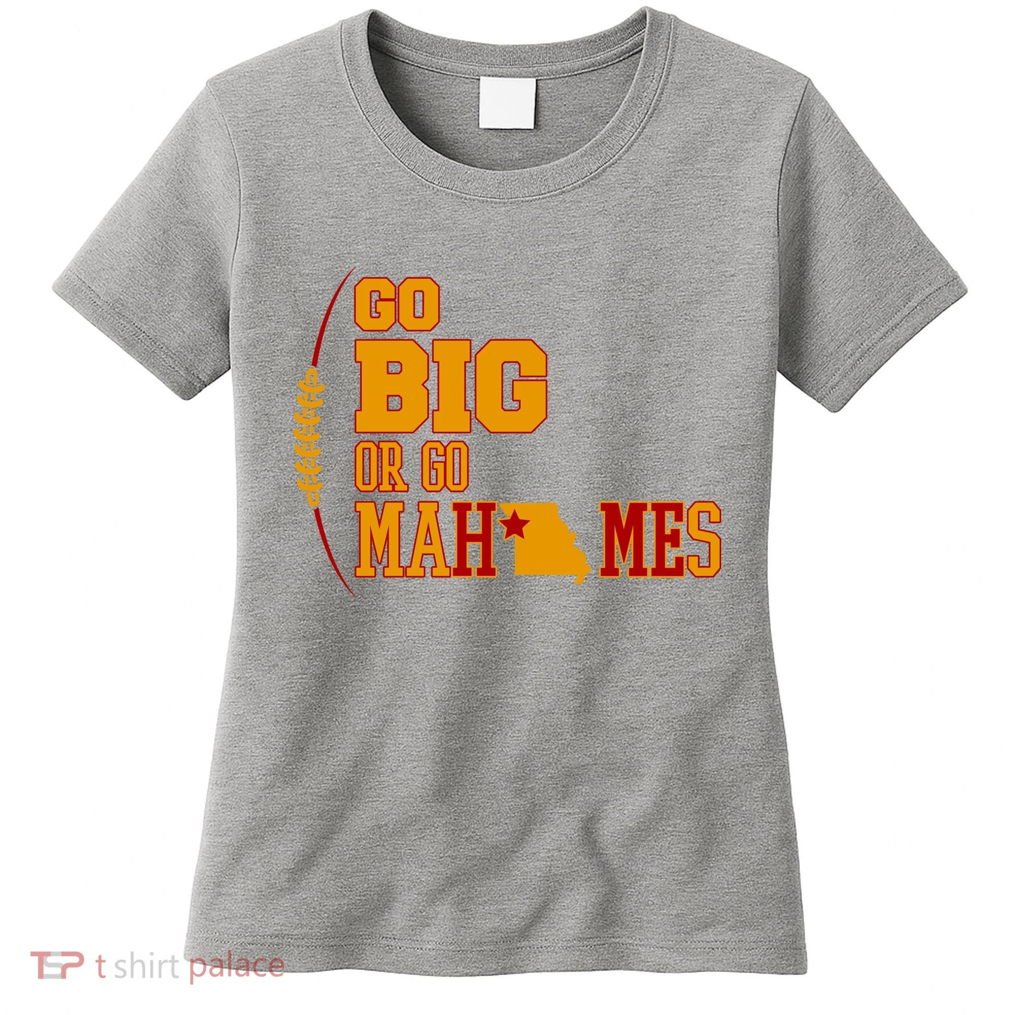 Go Big Or Go Mahomes Football Lover Women's T-Shirt