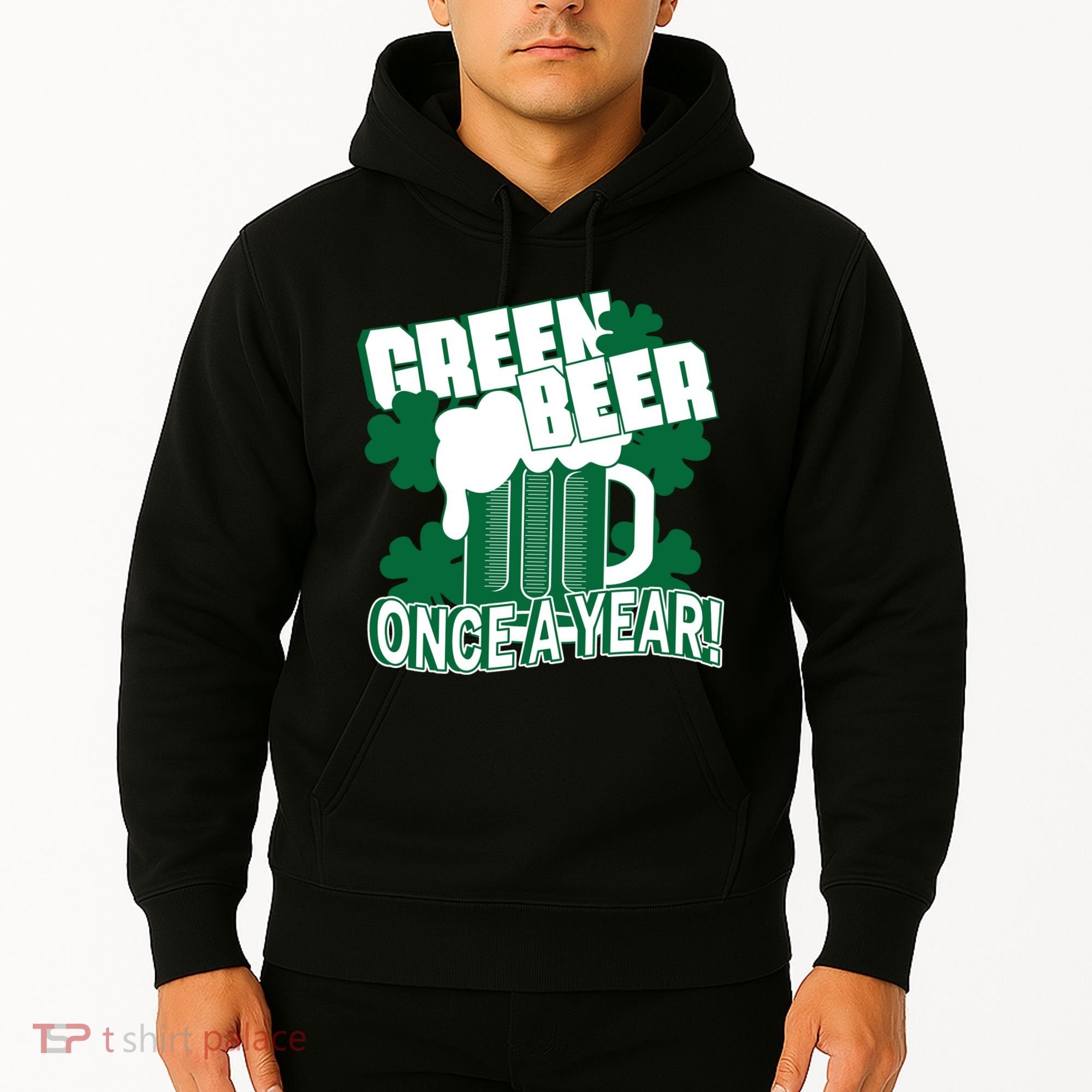 Green Beer Once A Year St Patrick's Day Hoodie