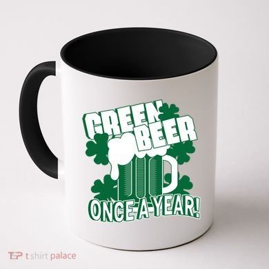 Green Beer Once A Year St Patrick's Day Coffee Mug