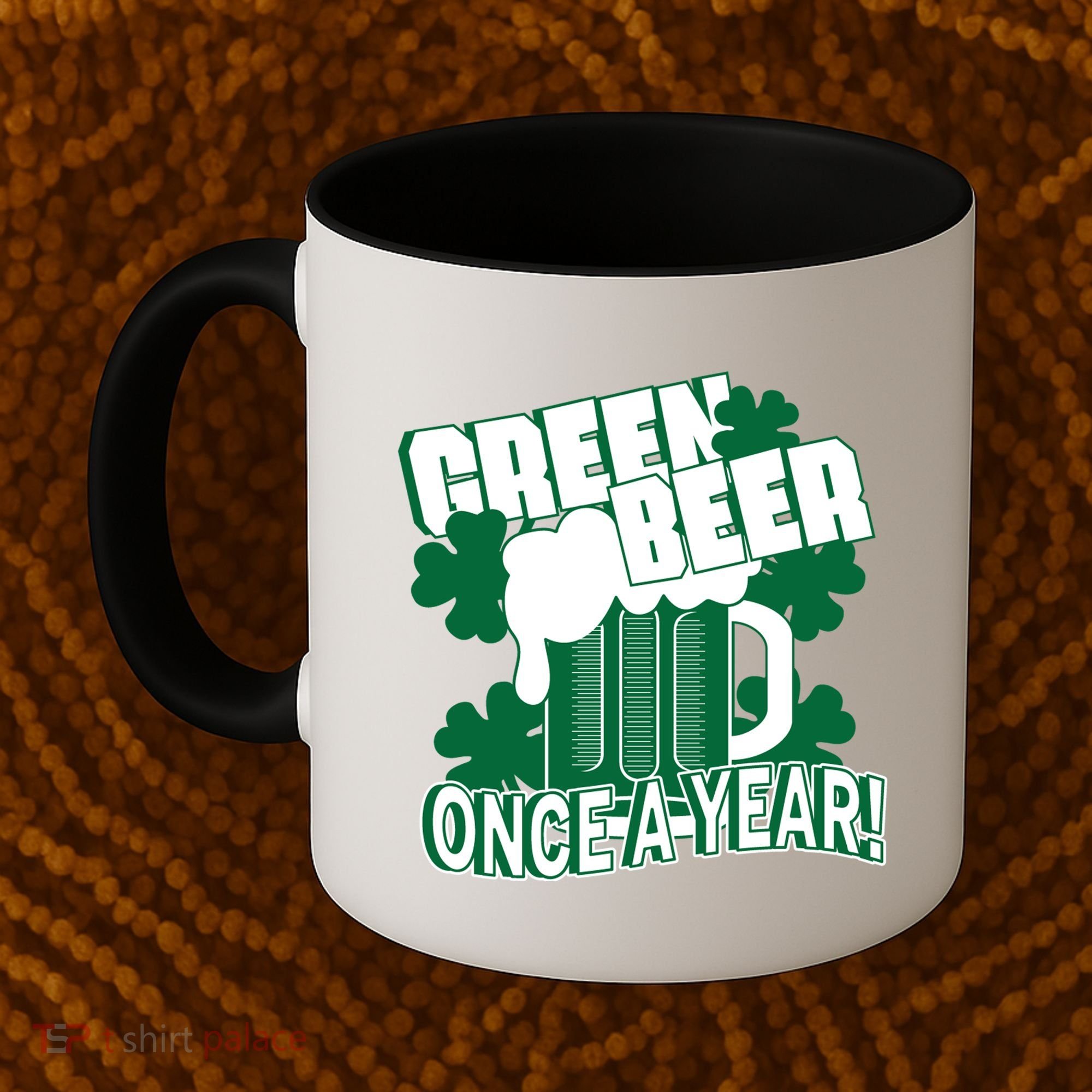 Green Beer Once A Year St Patrick's Day Coffee Mug