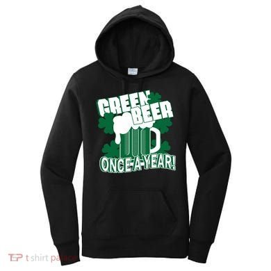 Green Beer Once A Year St Patrick's Day Women's Hoodie