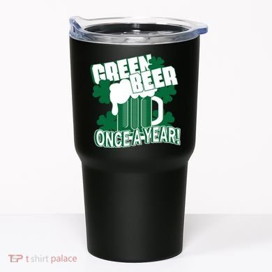 Green Beer Once A Year St Patrick's Day Tumbler