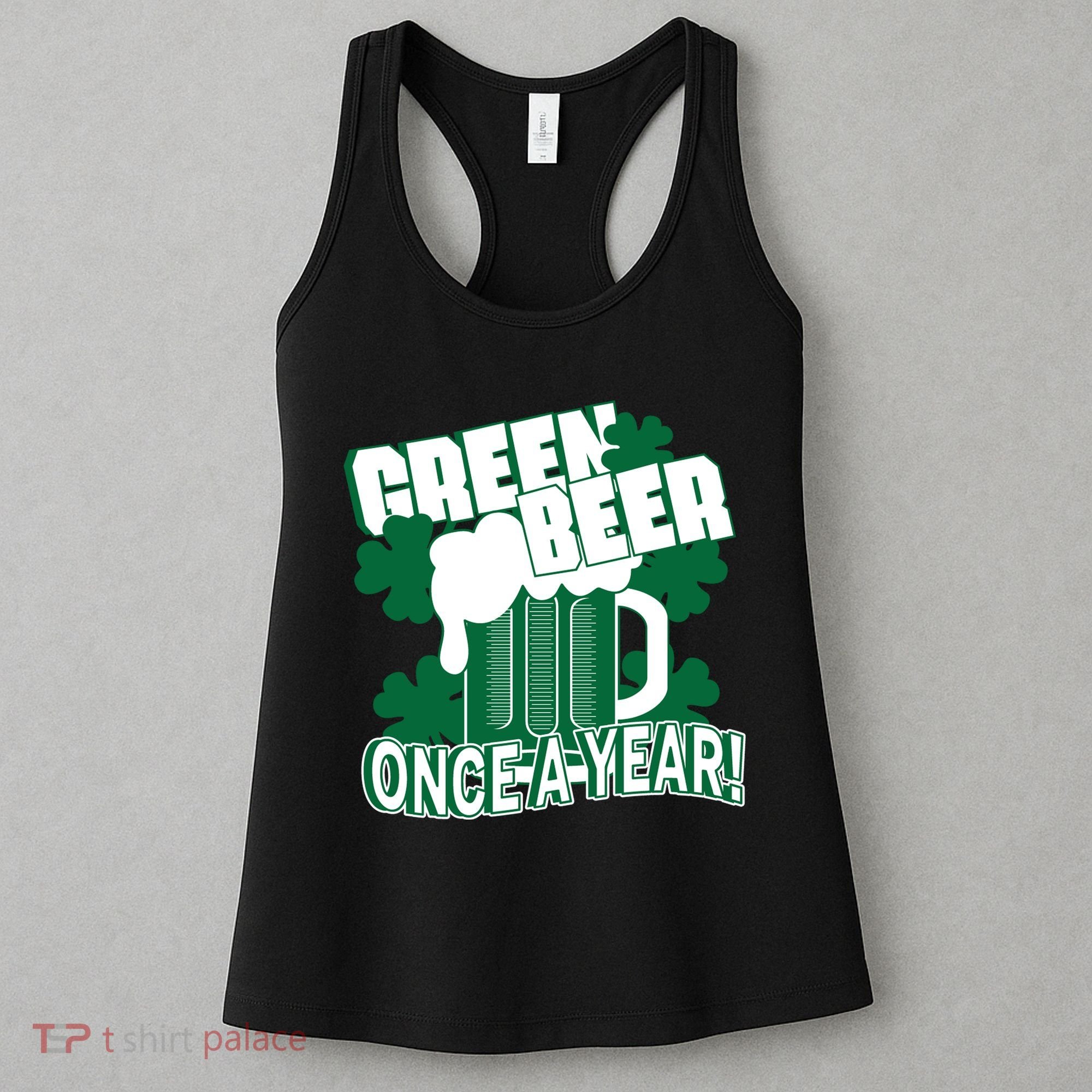 Green Beer Once A Year St Patrick's Day Women's Tank Top