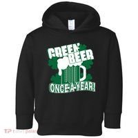 Green Beer Once A Year St Patrick's Day Toddler Hoodie thumb 0
