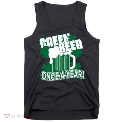 Green Beer Once A Year St Patrick's Day Tank Top