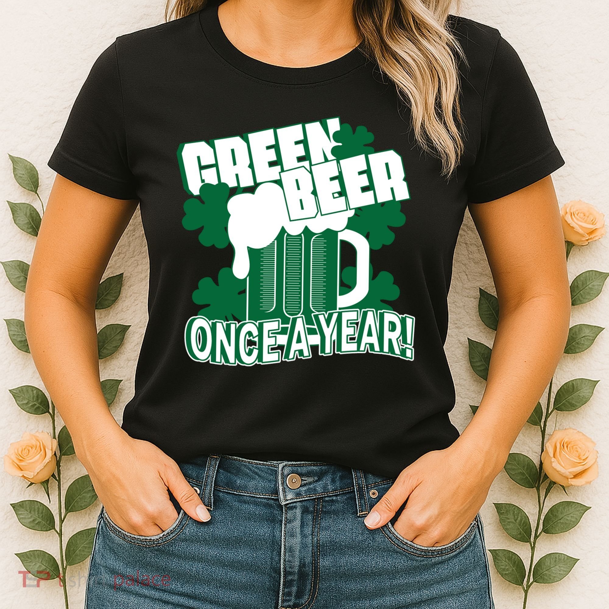 Green Beer Once A Year St Patrick's Day Women's T-Shirt