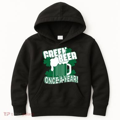 Green Beer Once A Year St Patrick's Day Kids Hoodie