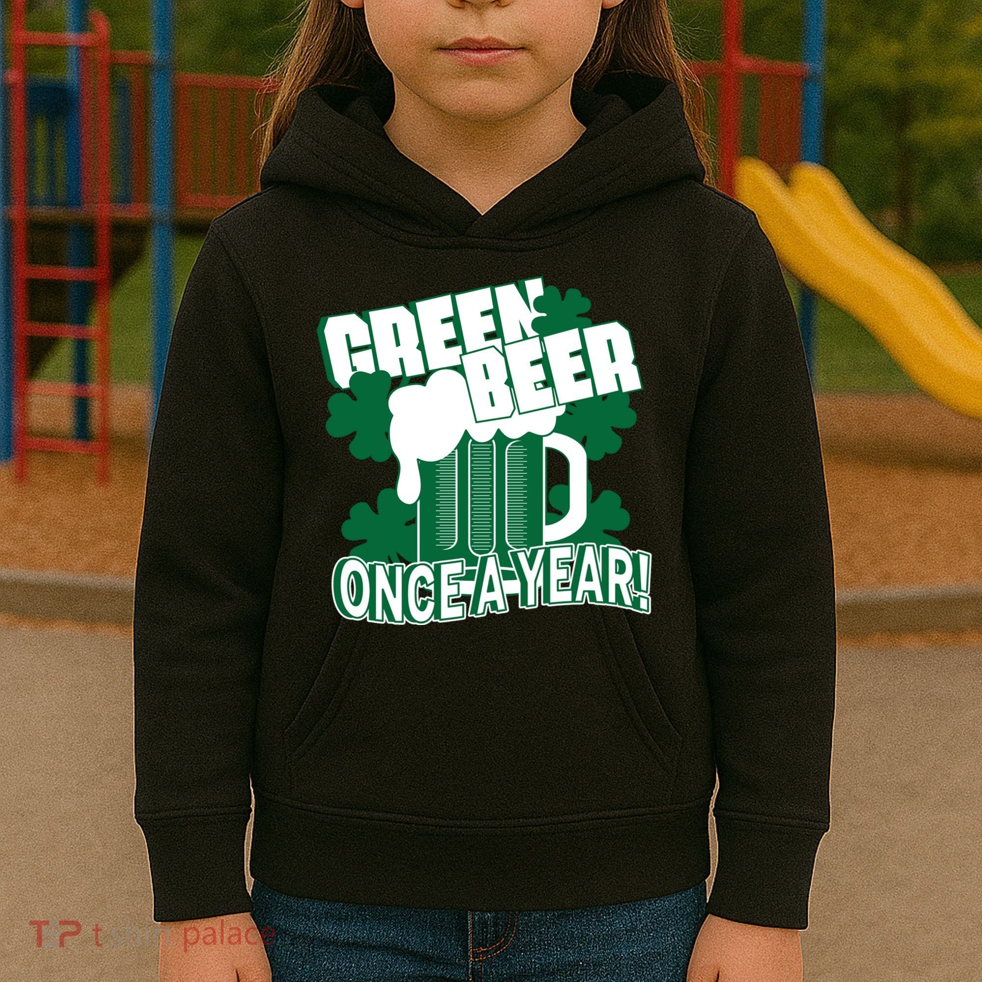 Green Beer Once A Year St Patrick's Day Kids Hoodie