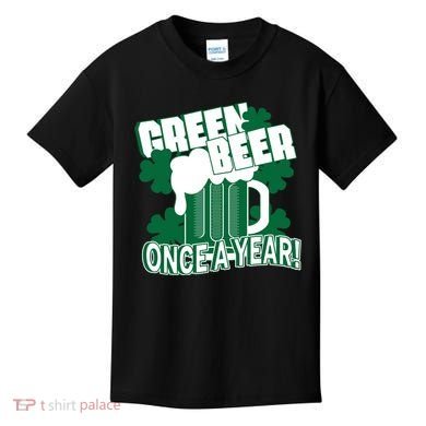 Green Beer Once A Year St Patrick's Day Kids T-Shirt